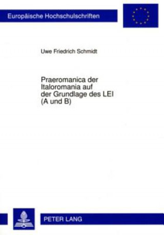 Carte Praeromanica Der Italoromania Auf Der Grundlage Des Lei (a Und B) Uwe Friedrich Schmidt