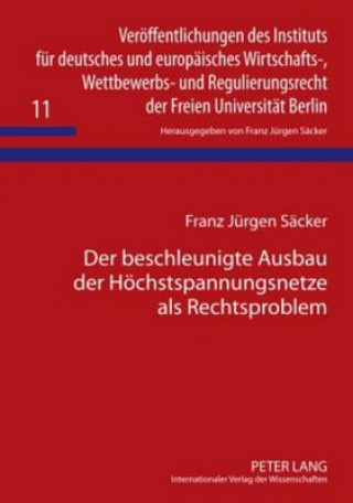 Книга Der beschleunigte Ausbau der Hoechstspannungsnetze als Rechtsproblem Franz Jürgen Säcker