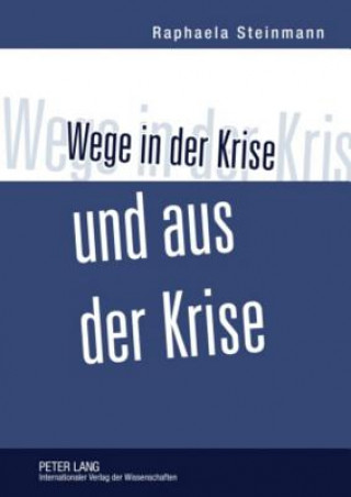 Libro Wege in Der Krise Und Aus Der Krise Raphaela Steinmann