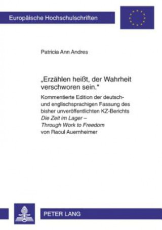 Könyv Erzaehlen Heisst, Der Wahrheit Verschworen Sein. Patricia Ann Andres