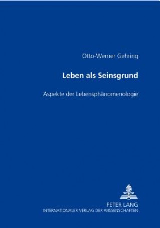 Kniha Leben als Seinsgrund Otto-Werner Gehring