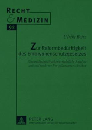 Книга Zur Reformbeduerftigkeit des Embryonenschutzgesetzes Ulrike Beitz