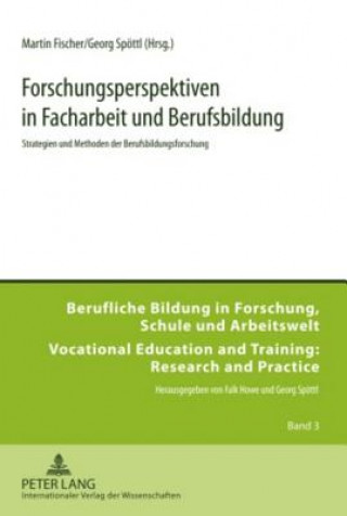 Kniha Forschungsperspektiven in Facharbeit und Berufsbildung; Strategien und Methoden der Berufsbildungsforschung Martin Fischer