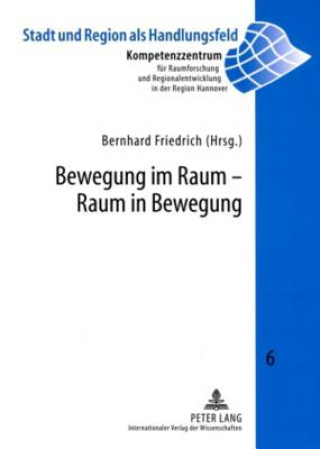 Kniha Bewegung Im Raum - Raum in Bewegung Bernhard Friedrich