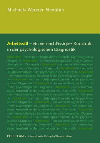Carte Arbeitsstil - Ein Vernachlaessigtes Konstrukt in Der Psychologischen Diagnostik Michaela Wagner-Menghin