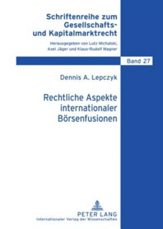 Carte Rechtliche Aspekte Internationaler Boersenfusionen Dennis A. Lepczyk