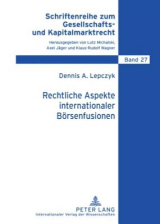 Książka Rechtliche Aspekte Internationaler Boersenfusionen Dennis A. Lepczyk