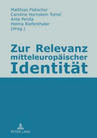 Könyv Zur Relevanz Mitteleuropaeischer Identitaet Matthias Flatscher