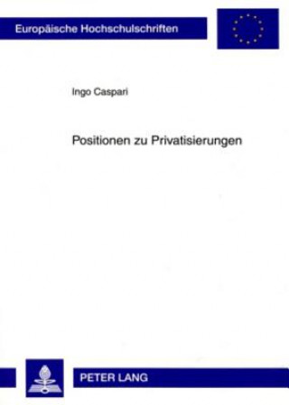 Книга Positionen Zu Privatisierungen Ingo Caspari