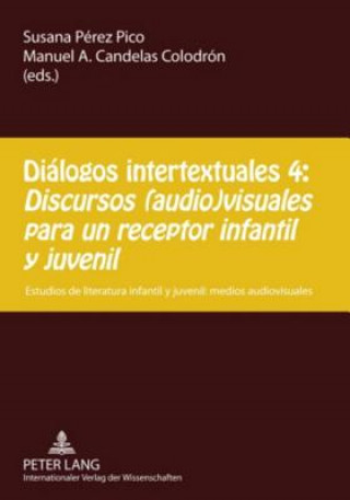 Książka Dialogos intertextuales 4:- Â«Discursos (audio)visuales para un receptor infantil y juvenilÂ» Susana Pérez Pico