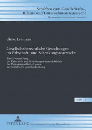 Książka Gesellschaftsrechtliche Gestaltungen Im Erbschaft- Und Schenkungsteuerrecht Ulrike Lehmann