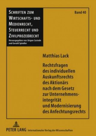 Knjiga Rechtsfragen Des Individuellen Auskunftsrechts Des Aktionaers Nach Dem Gesetz Zur Unternehmensintegritaet Und Modernisierung Des Anfechtungsrechts Matthias Lack