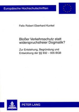 Книга Blosser Verkehrsschutz Statt Widerspruchsfreier Dogmatik? Felix Robert Eberhard Kunkel