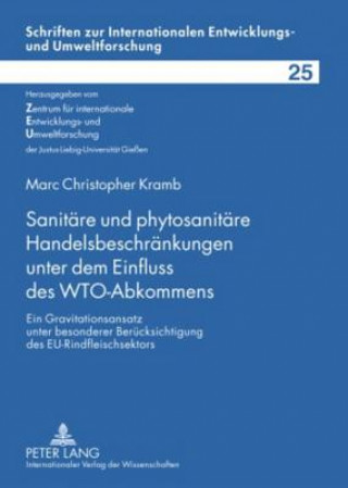 Libro Sanitaere und phytosanitaere Handelsbeschraenkungen unter dem Einfluss des WTO-Abkommens Marc Christopher Kramb