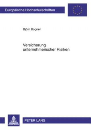 Kniha Versicherung Unternehmerischer Risiken Björn Bogner