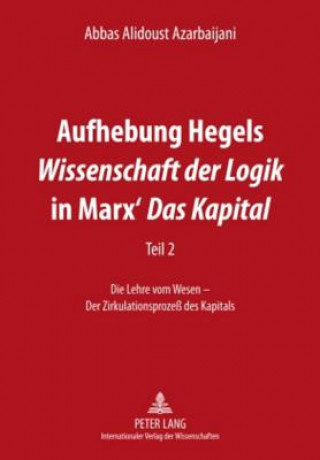 Kniha Aufhebung Hegels "wissenschaft Der Logik" in Marx' "das Kapital" Abbas Alidoust Azarbaijani