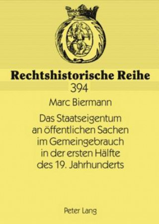 Carte Das Staatseigentum an OEffentlichen Sachen Im Gemeingebrauch in Der Ersten Halfte Des 19. Jahrhunderts Marc Biermann