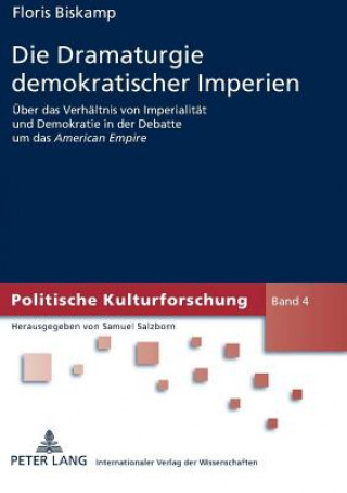 Kniha Die Dramaturgie demokratischer Imperien Floris Biskamp