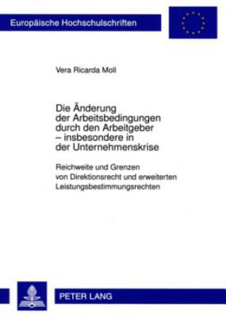 Buch Aenderung Der Arbeitsbedingungen Durch Den Arbeitgeber - Insbesondere in Der Unternehmenskrise Vera Ricarda Moll