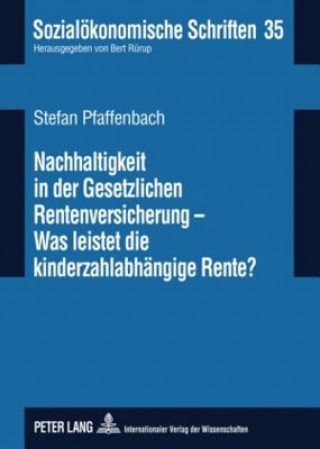 Kniha Nachhaltigkeit in Der Gesetzlichen Rentenversicherung - Was Leistet Die Kinderzahlabhaengige Rente Stefan Pfaffenbach