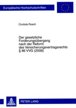 Kniha Gesetzliche Forderungsuebergang Nach Der Reform Des Versicherungsvertragsrechts 86 Vvg (2008) Cordula Rosch