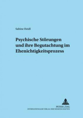 Książka Psychische Stoerungen Und Ihre Begutachtung Im Ehenichtigkeitsprozess Sabine Heidl