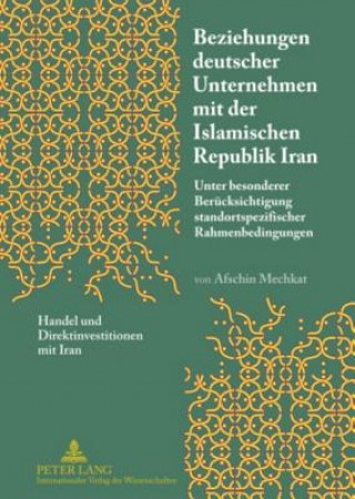 Carte Beziehungen Deutscher Unternehmen Mit Der Islamischen Republik Iran Afschin Mechkat