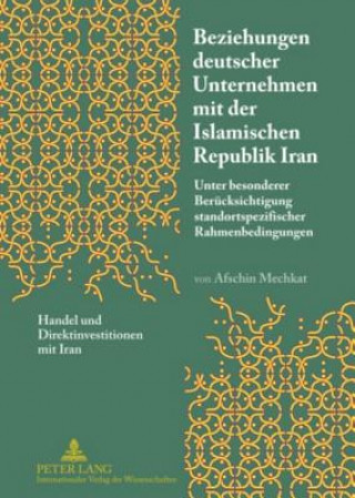 Knjiga Beziehungen Deutscher Unternehmen Mit Der Islamischen Republik Iran Afschin Mechkat