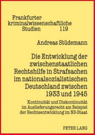 Книга Entwicklung Der Zwischenstaatlichen Rechtshilfe in Strafsachen Im Nationalsozialistischen Deutschland Zwischen 1933 Und 1945 Andreas Stüdemann