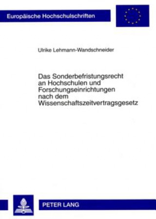 Книга Sonderbefristungsrecht an Hochschulen Und Forschungseinrichtungen Nach Dem Wissenschaftszeitvertragsgesetz Ulrike Lehmann-Wandschneider