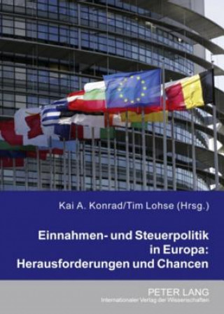 Carte Einnahmen- Und Steuerpolitik in Europa: Herausforderungen Und Chancen Kai A. Konrad