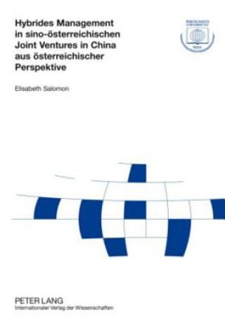 Kniha Hybrides Management in Sino-Oesterreichischen Joint Ventures in China Aus Oesterreichischer Perspektive Elisabeth Salomon