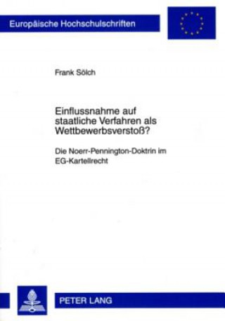 Kniha Einflussnahme Auf Staatliche Verfahren ALS Wettbewerbsverstoss? Frank Sölch