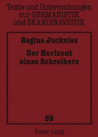 Kniha Der Horizont Eines Schreibers Regina Jucknies
