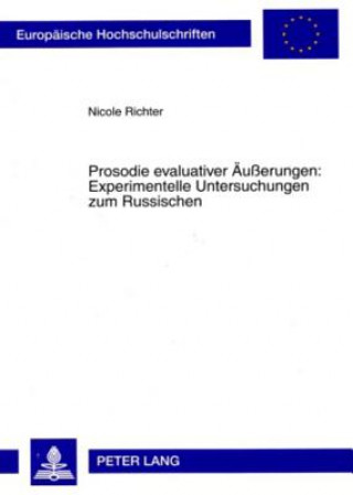 Kniha Prosodie evaluativer Aeuerungen: Experimentelle Untersuchungen zum Russischen Nicole Richter