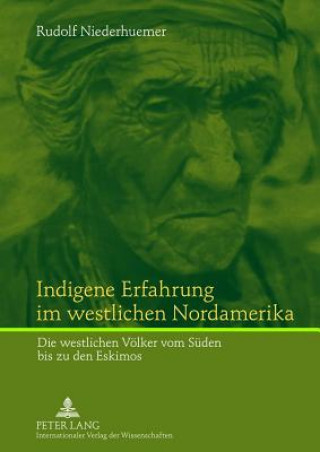 Książka Indigene Erfahrung Im Westlichen Nordamerika Rudolf Niederhuemer