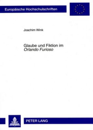 Könyv Glaube und Fiktion im Â«Orlando FuriosoÂ» Joachim Wink