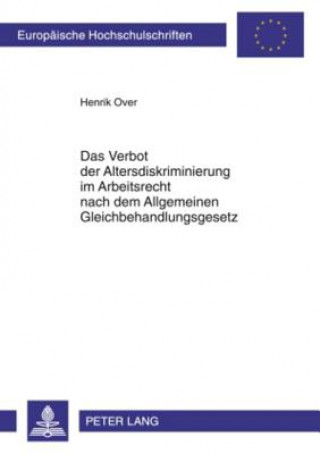 Könyv Verbot Der Altersdiskriminierung Im Arbeitsrecht Nach Dem Allgemeinen Gleichbehandlungsgesetz Henrik Over