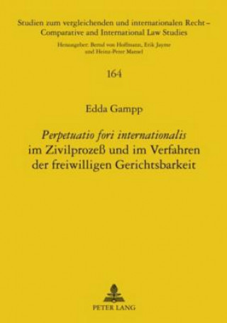 Carte Perpetuatio Fori Internationalis Im Zivilprozess Und Im Verfahren Der Freiwilligen Gerichtsbarkeit Edda Gampp