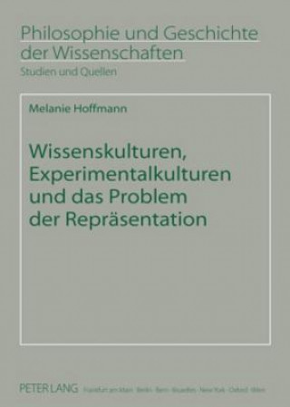 Könyv Wissenskulturen, Experimentalkulturen Und Das Problem Der Repraesentation Melanie Hoffmann