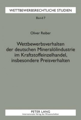 Книга Wettbewerbsverhalten Der Deutschen Mineraloelindustrie Im Kraftstoffeinzelhandel, Insbesondere Preisverhalten Oliver Reiber