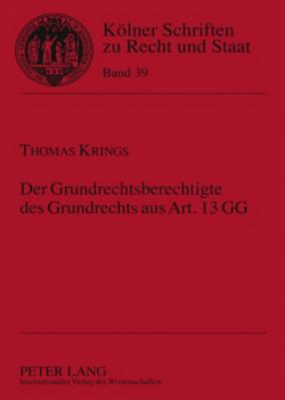 Kniha Grundrechtsberechtigte Des Grundrechts Aus Art. 13 Gg Thomas Krings