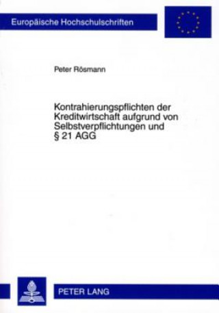 Książka Kontrahierungspflichten Der Kreditwirtschaft Aufgrund Von Selbstverpflichtungen Und 21 Agg Peter Rösmann