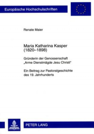 Kniha Maria Katharina Kasper (1820-1898) Renate Maier