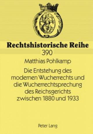 Carte Entstehung Des Modernen Wucherrechts Und Die Wucherrechtsprechung Des Reichsgerichts Zwischen 1880 Und 1933 Matthias Pohlkamp