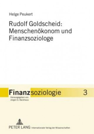 Książka Rudolf Goldscheid: Menschenoekonom Und Finanzsoziologe Helge Peukert