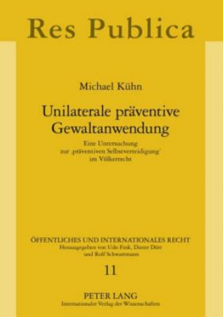 Könyv Unilaterale Praeventive Gewaltanwendung Michael Kühn