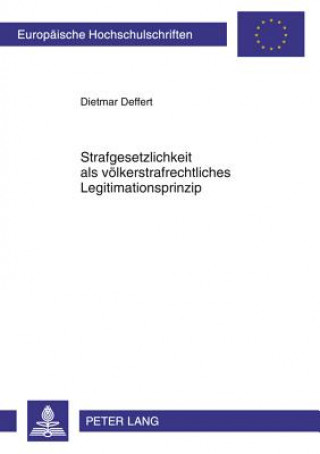 Könyv Strafgesetzlichkeit ALS Voelkerstrafrechtliches Legitimationsprinzip Dietmar Deffert