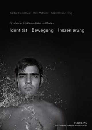 Könyv Identitaet - Bewegung - Inszenierung Bernhard Dieckmann