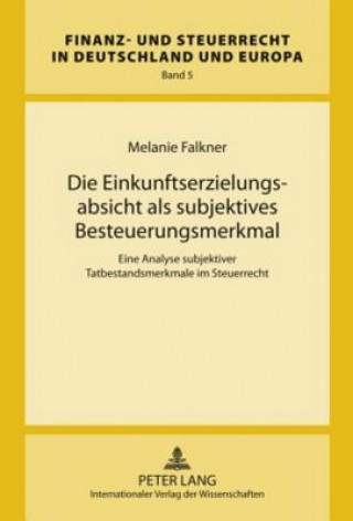 Knjiga Einkunftserzielungsabsicht ALS Subjektives Besteuerungsmerkmal Melanie Falkner